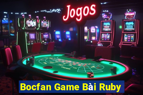 Bocfan Game Bài Ruby