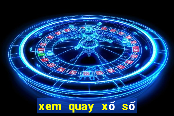 xem quay xổ số trực tiếp vtc9