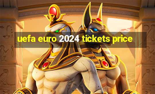 uefa euro 2024 tickets price