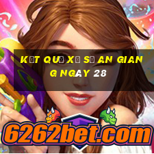 kết quả Xổ Số an giang ngày 28