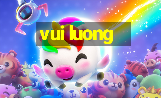 vui luong