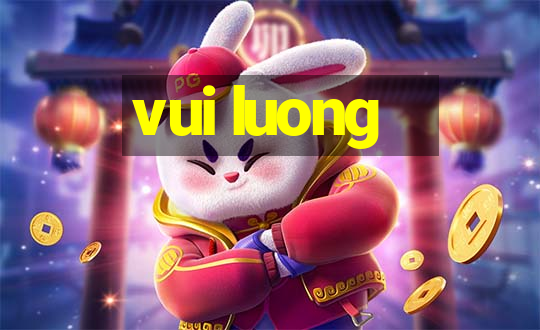 vui luong