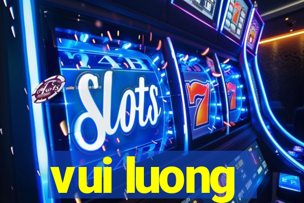 vui luong