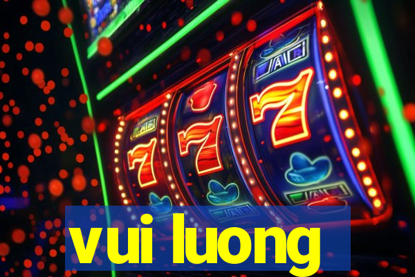 vui luong