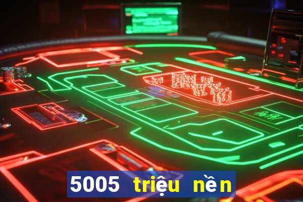 5005 triệu nền tảng xổ số