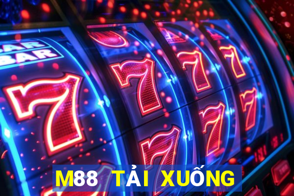 M88 TẢI XUỐNG CHƠI GAN TẢI XUỐNG