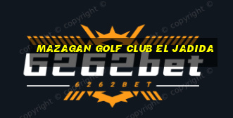 mazagan golf club el jadida