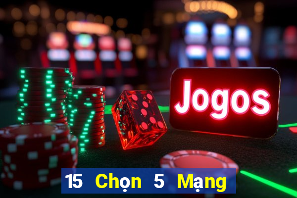 15 Chọn 5 Mạng xổ số