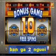 ban ga 2 nguoi choi full