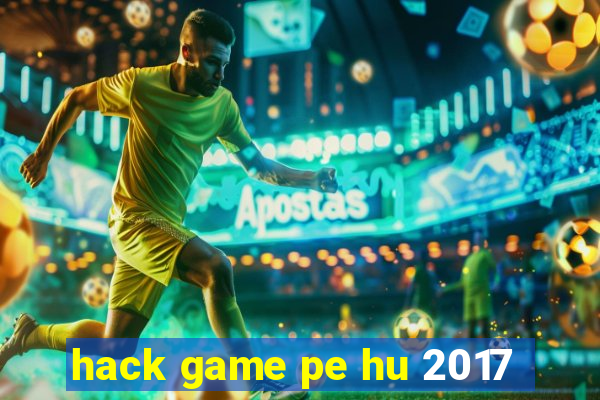 hack game pe hu 2017