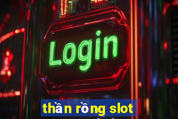 thần rồng slot