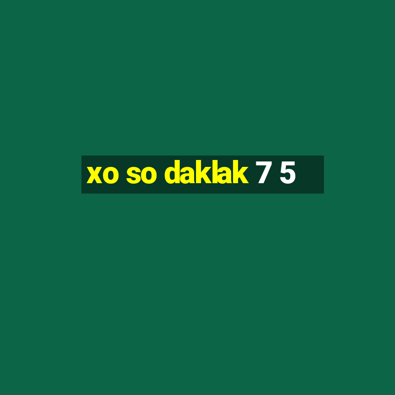 xo so daklak 7 5