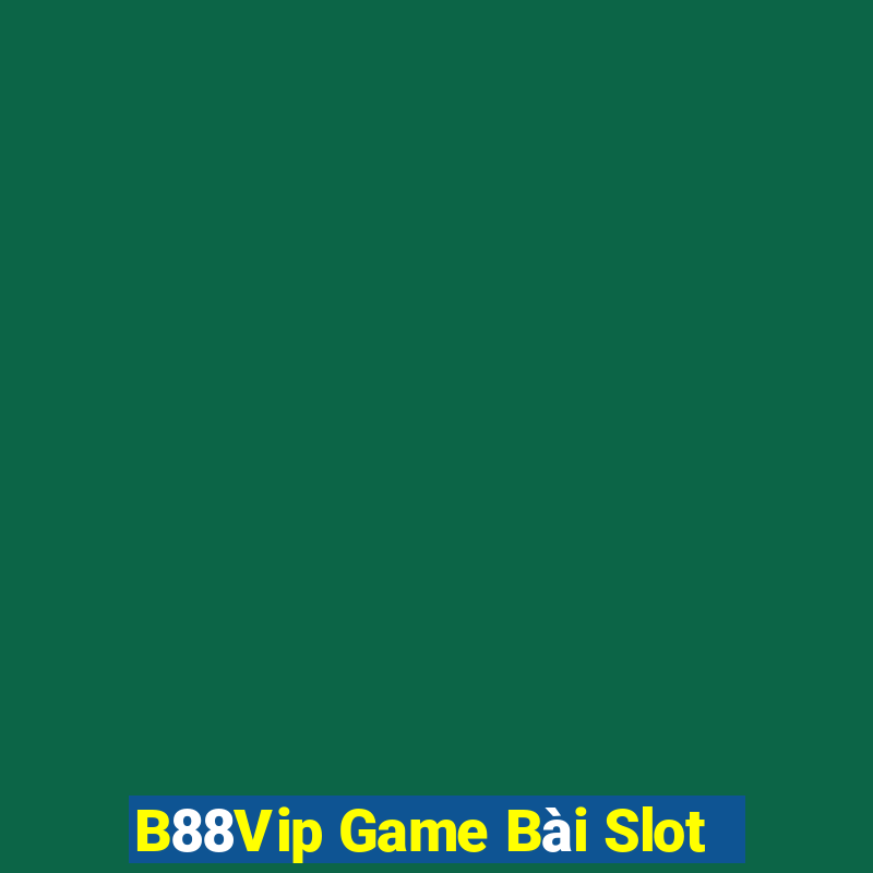 B88Vip Game Bài Slot