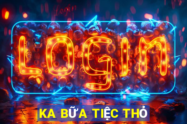 KA BỮA TIỆC THỎ