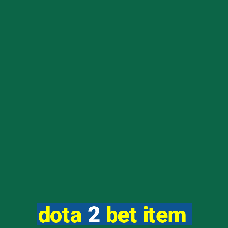 dota 2 bet item