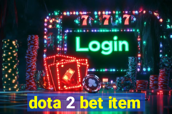 dota 2 bet item