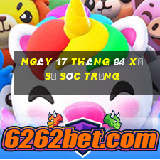 ngày 17 tháng 04 xổ số sóc trăng