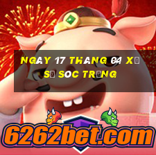 ngày 17 tháng 04 xổ số sóc trăng