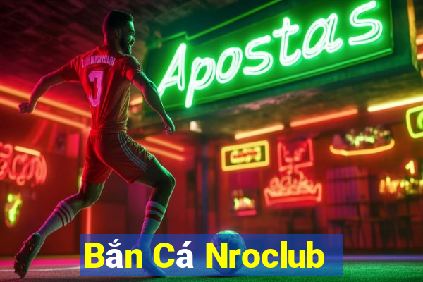 Bắn Cá Nroclub