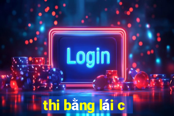 thi bằng lái c