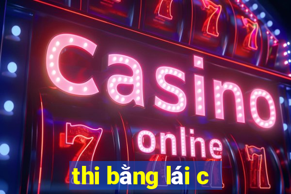 thi bằng lái c