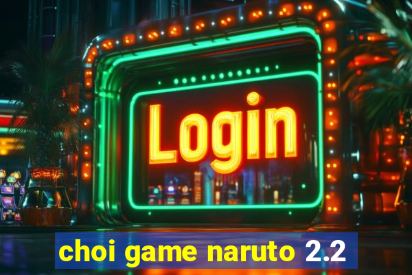 choi game naruto 2.2