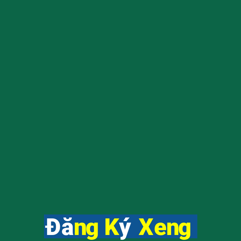 Đăng Ký Xeng