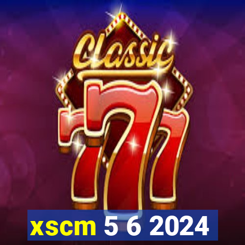 xscm 5 6 2024