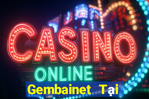 Gembainet Tại Game Bài B52 Đổi Thưởng