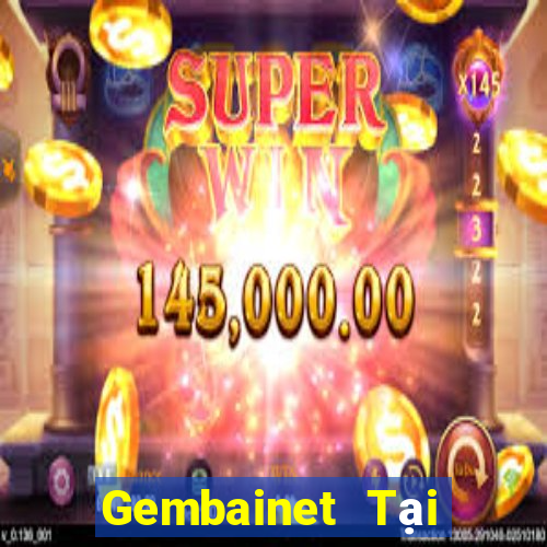 Gembainet Tại Game Bài B52 Đổi Thưởng