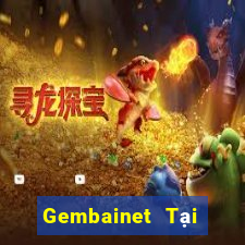 Gembainet Tại Game Bài B52 Đổi Thưởng