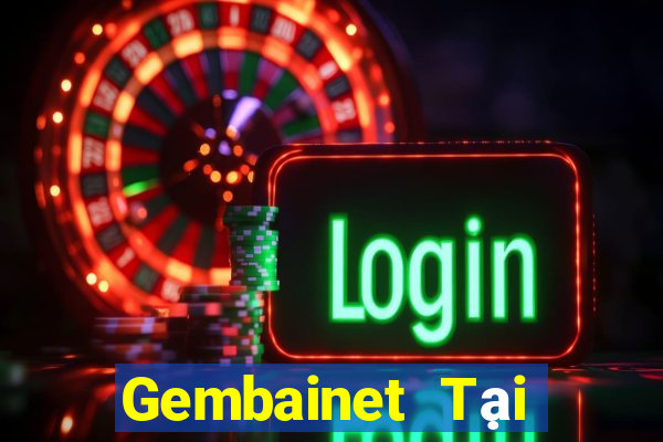 Gembainet Tại Game Bài B52 Đổi Thưởng