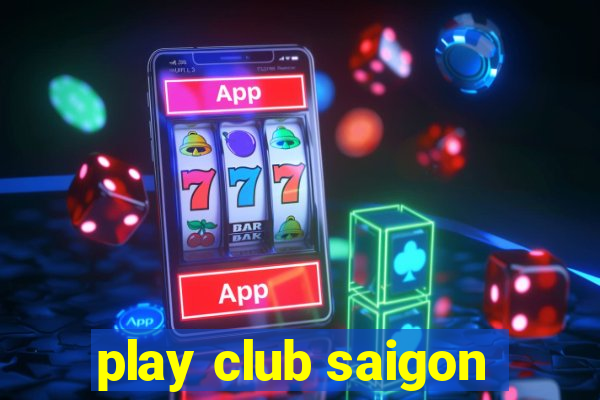 play club saigon