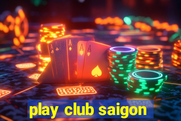 play club saigon