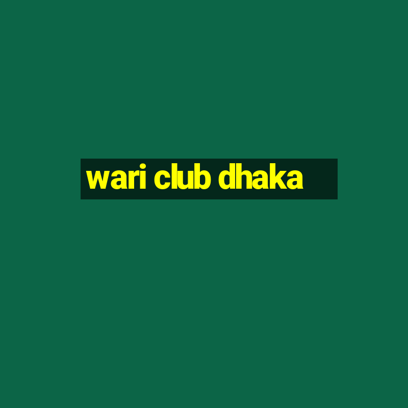 wari club dhaka