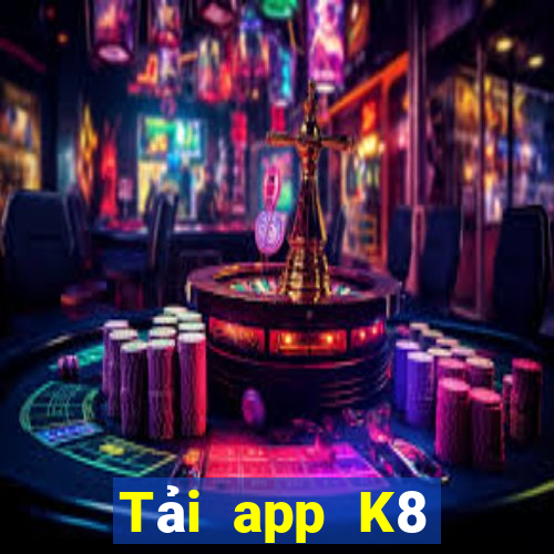 Tải app K8 Tặng 199k