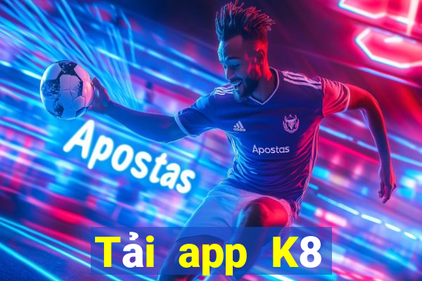 Tải app K8 Tặng 199k