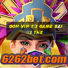 Gon Vin Tại Game Bài Đổi The