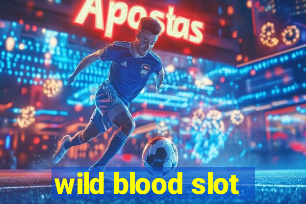 wild blood slot