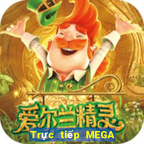 Trực tiếp MEGA 6 45 ngày 27