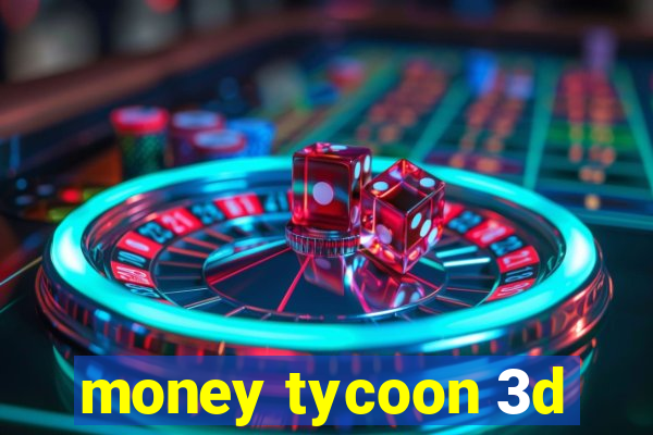 money tycoon 3d