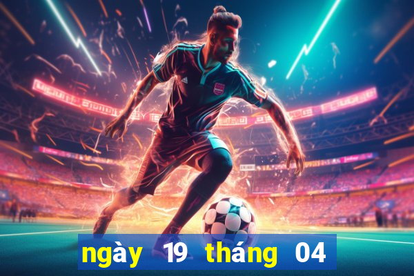 ngày 19 tháng 04 xổ số miền nam