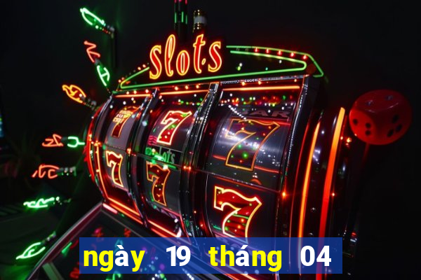 ngày 19 tháng 04 xổ số miền nam