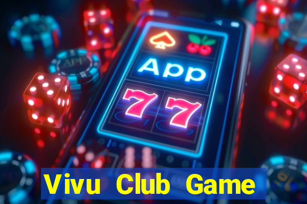 Vivu Club Game Bài Bốc Club