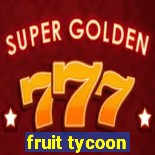 fruit tycoon