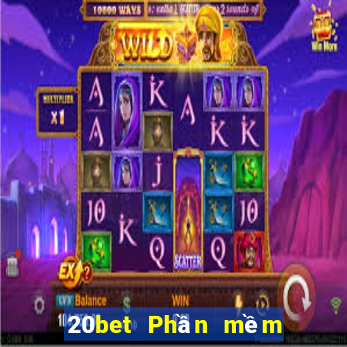 20bet Phần mềm liêm chính