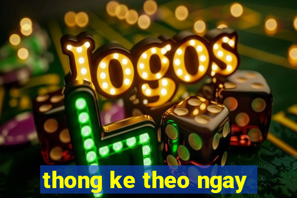 thong ke theo ngay