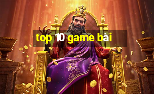 top 10 game bài