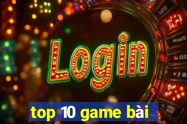 top 10 game bài