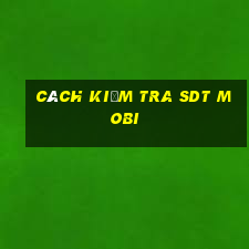 cách kiểm tra sdt mobi